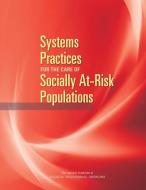 Systems Practices for the Care of Socially At-Risk Populations di National Academies Of Sciences Engineeri, Health And Medicine Division, Board On Health Care Services edito da PAPERBACKSHOP UK IMPORT