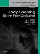 Body Shaping: Skin Fat Cellulite: Procedures in Cosmetic Dermatology Series di Jeffrey S. Orringer, Murad Alam, Jeffrey S. Dover edito da PAPERBACKSHOP UK IMPORT