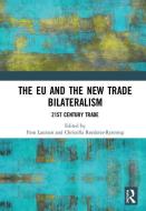 The EU and the New Trade Bilateralism edito da Taylor & Francis Ltd