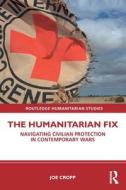 The Humanitarian Fix di Joe Cropp edito da Taylor & Francis Ltd