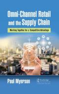 Omni-channel Retail And The Supply Chain di Paul Myerson edito da Taylor & Francis Ltd