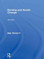 Nursing and Social Change di Monica F. Baly edito da Taylor & Francis Ltd