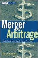 Merger Arbitrage di Thomas Kirchner edito da John Wiley And Sons Ltd