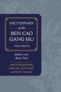 Dictionary of the Ben cao gang mu, Volume 3 di Zheng Jinsheng, Nalini Kirk, Paul D. Buell edito da University of California Press