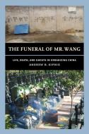 The Funeral Of Mr. Wang di Andrew B. Kipnis edito da University Of California Press