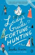 A Lady's Guide to Fortune-Hunting di Sophie Irwin edito da PENGUIN GROUP