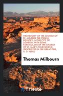 The History of the Church of St. Mildred the Virgin, Poultry, with Some ... di Thomas Milbourn edito da LIGHTNING SOURCE INC