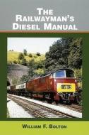 The Railwayman's Diesel Manual di #Bolton,  William F. edito da Ian Allan Publishing