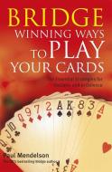Bridge: Winning Ways to Play Your Cards di Paul Mendelson edito da Little, Brown Book Group