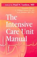 The Intensive Care Unit Manual di Paul N. Lanken, C. William Hanson, Scott Manaker edito da W.B. Saunders Company