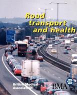 Road Transport and Health di Bma, British Medical Association, Lastbritish Medical Association edito da Blackwell Publishers