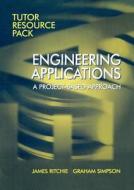 Engineering Applications: Tutor's Resource Pack di James Ritchie, Graham Simpson edito da ELSEVIER
