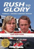 Rush to Glory: FORMULA 1 Racing's Greatest Rivalry di Tom Rubython edito da LYONS PR