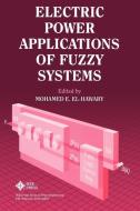Electric Power Applications of Fuzzy Systems di Mohamed E. El-Hawary edito da Wiley-IEEE Press