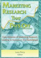 Marketing Research That Pays Off di William Winston, Larry Percy edito da Taylor & Francis Inc