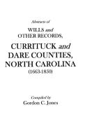 Abstracts of Wills and Other Records, Currituck and Dare Counties, North Carolina (1663-1850) di Gary Jones edito da Clearfield