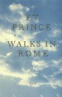 WALKS IN ROME PB di F. T. Prince edito da Carcanet Press