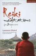 Reiki Meditations for Beginners: The Art of Meditation, the Practice of Reiki di Lawrence Ellyard edito da LOTUS PR
