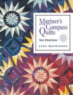 Mariner's Compass Quilts- Print on Demand Edition di Judy Mathieson edito da C&T Publishing, Inc.