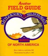 Another Field Guide to Little-Known and Seldom-Seen Birds of North America di Ben Sill edito da Peachtree Publishers