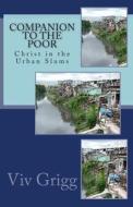 Companion to the Poor: Christ in the Urban Slums di VIV Grigg edito da Urban Leadership Foundation