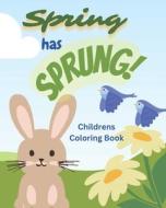 Spring Has Sprung Coloring Book: Children's Coloring Book di Maurice Hebert, Mograce Publishing edito da MOGRACE PUBL