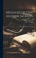 Messages of Gen. Andrew Jackson: With a Short Sketch of His Life di Andrew Jackson, John F. Brown edito da LEGARE STREET PR