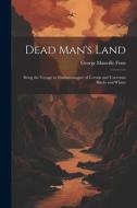 Dead Man's Land: Being the Voyage to Zimbambangwe of certain and uncertain blacks and whites di George Manville Fenn edito da LEGARE STREET PR