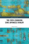 The Ever-Changing Sino-Japanese Rivalry di Philip Streich edito da Taylor & Francis Ltd