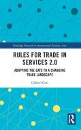 Rules For Trade In Services 2.0 di Gabriel Gari edito da Taylor & Francis Ltd