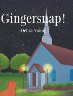 Gingersnap! di Debra Young edito da Christian Faith Publishing, Inc