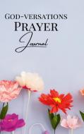 GOD-VERSATIONS Prayer Journal di Shelby Q Frederick edito da Lulu.com