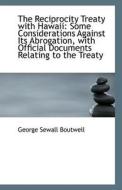 The Reciprocity Treaty With Hawaii di George Sewall Boutwell edito da Bibliolife