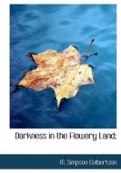Darkness In The Flowery Land; di M Simpson Culbertson edito da Bibliolife