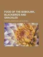 Food of the Bobolink, Blackbirds and Grackles di Foster Ellenborough Lascelles Beal edito da Rarebooksclub.com