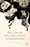 Auerbach, S: Race, Law, and "The Chinese Puzzle" in Imperial di Sascha Auerbach edito da Palgrave Macmillan