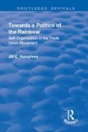 Towards a Politics of the Rainbow di Jill C. Humphrey edito da Taylor & Francis Ltd