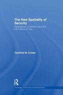The New Spatiality of Security di Caroline M. (University of New South Wales at the Australian Defence Force Academy) Croser edito da Taylor & Francis Ltd