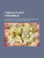 T Macci Plauti Trinummus di Titus Maccius Plautus edito da Rarebooksclub.com