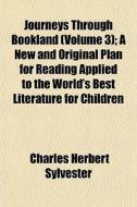 Journeys Through Bookland Volume 3 ; A di Charles Herbert Sylvester edito da General Books