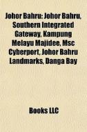 Johor Bahru: Johor Bahru, Southern Integ di Books Llc edito da Books LLC, Wiki Series