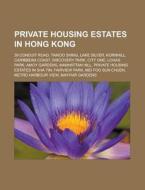 Private Housing Estates In Hong Kong: 39 di Books Llc edito da Books LLC, Wiki Series