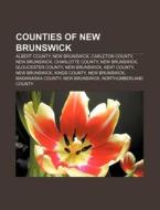 Counties Of New Brunswick: Carleton Coun di Books Llc edito da Books LLC, Wiki Series