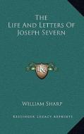 The Life and Letters of Joseph Severn di William Sharp edito da Kessinger Publishing