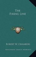 The Firing Line di Robert W. Chambers edito da Kessinger Publishing
