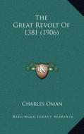 The Great Revolt of 1381 (1906) di Charles Oman edito da Kessinger Publishing