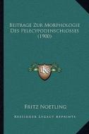 Beitrage Zur Morphologie Des Pelecypodenschlosses (1900) di Fritz Noetling edito da Kessinger Publishing