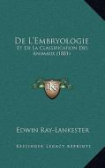 de L'Embryologie: Et de La Classification Des Animaux (1881) di Edwin Ray-Lankester edito da Kessinger Publishing