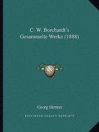 C. W. Borchardt's Gesammelte Werke (1888) edito da Kessinger Publishing
