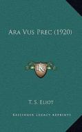 Ara Vus Prec (1920) di T. S. Eliot edito da Kessinger Publishing